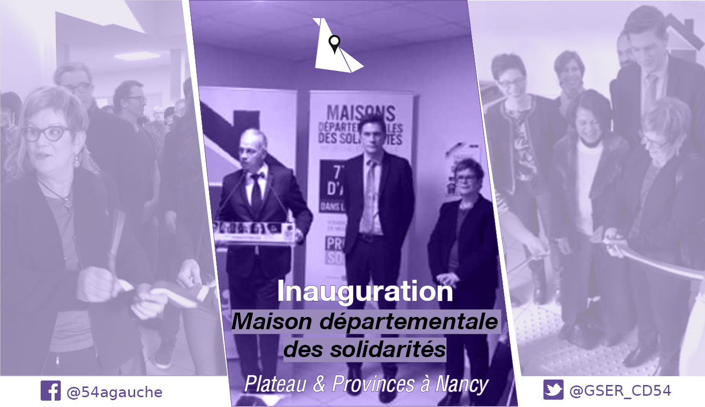 Inauguration de la Maison Départementale des Solidarités Plateau & Provinces à Nancy